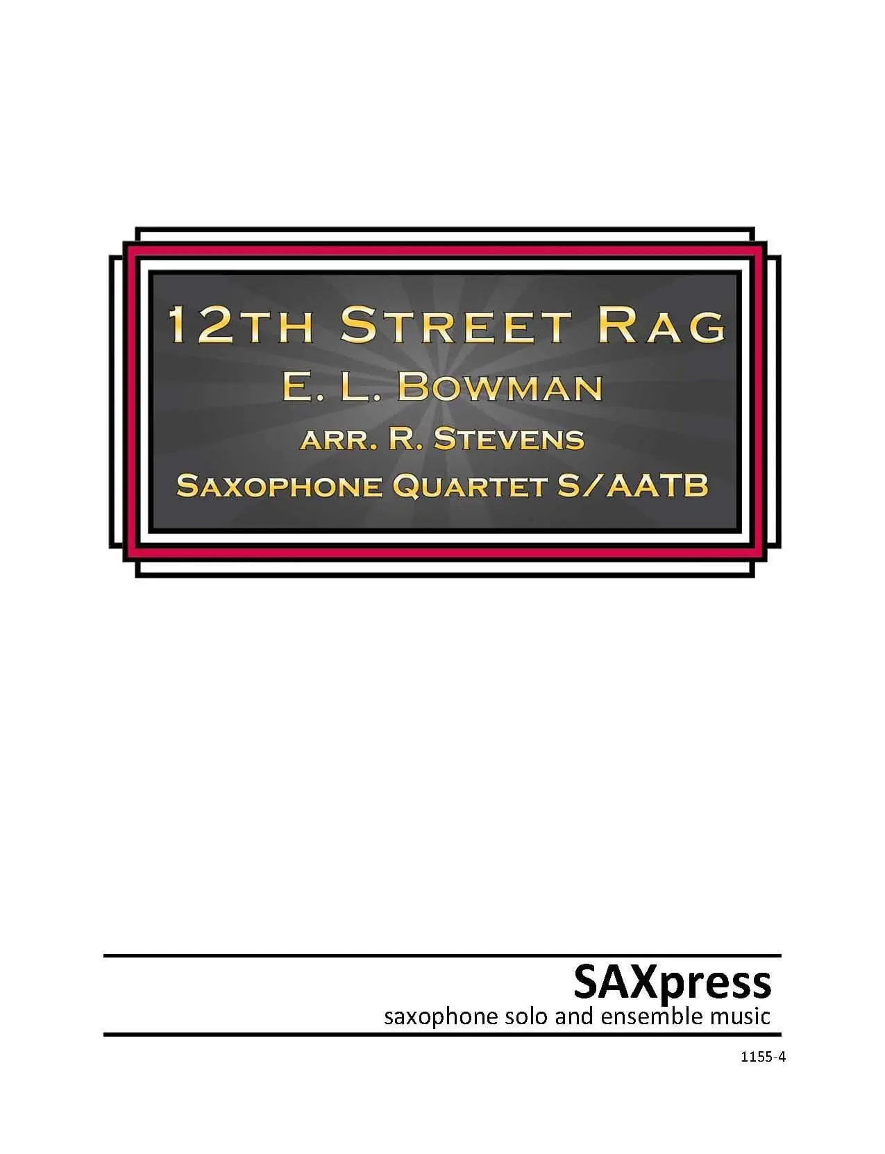 Twelfth Street Rag by E. L. Bowman for SATB or AATB Saxophone Quartet