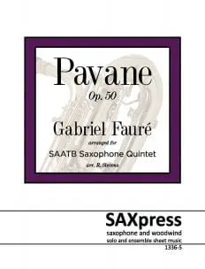 Pavane, Op. 50 Gabriel Faure, arranged for Saxophone Quintet SAATB