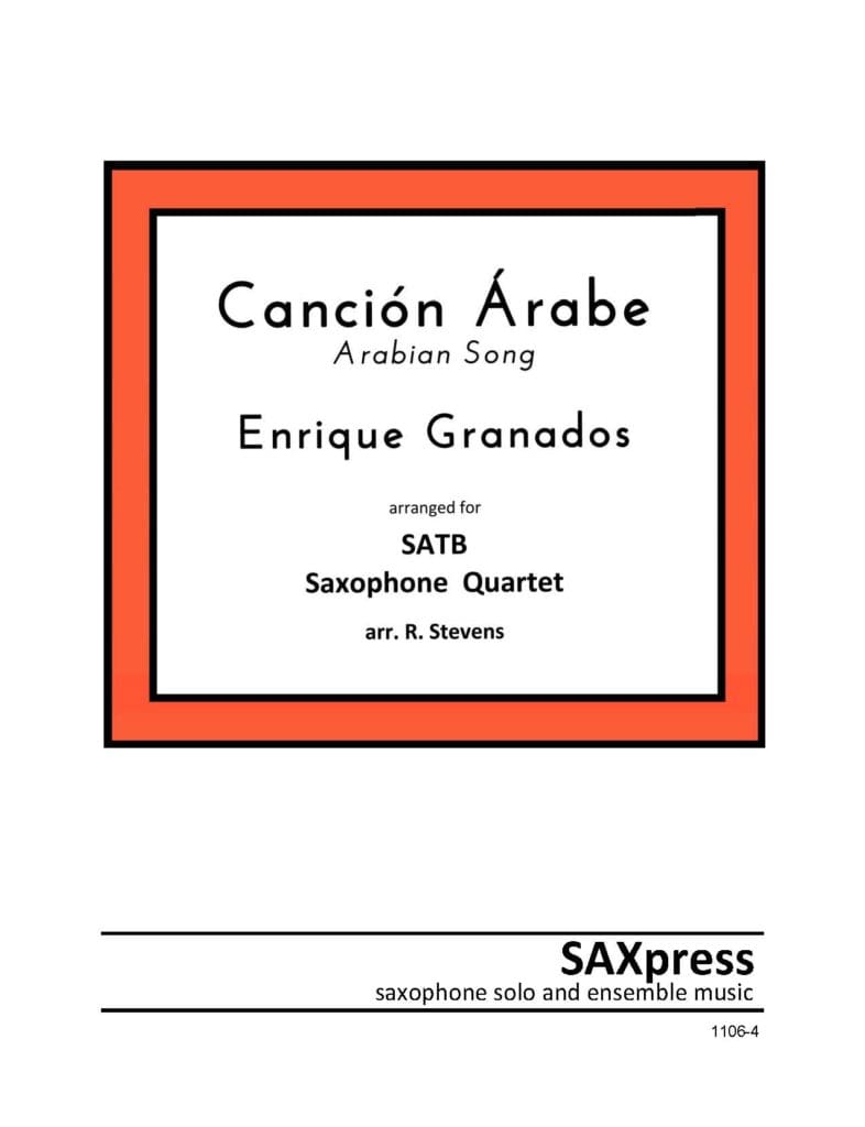 Cancion Arabe by Granados arranged for SATB Saxophone Quartet