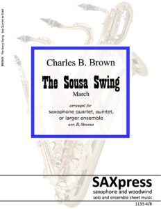 The Sousa Swing - March for Saxophone Quintet - Variable Scoring - quartet, quintet with extra parts for large sax ensemble. More sax music at SAXpress