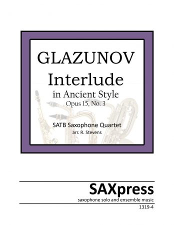 Interlude in Ancient Style, Op. 15, No. 3 by Alexander Glazunov, arranged for SATB Saxophone Quartet.